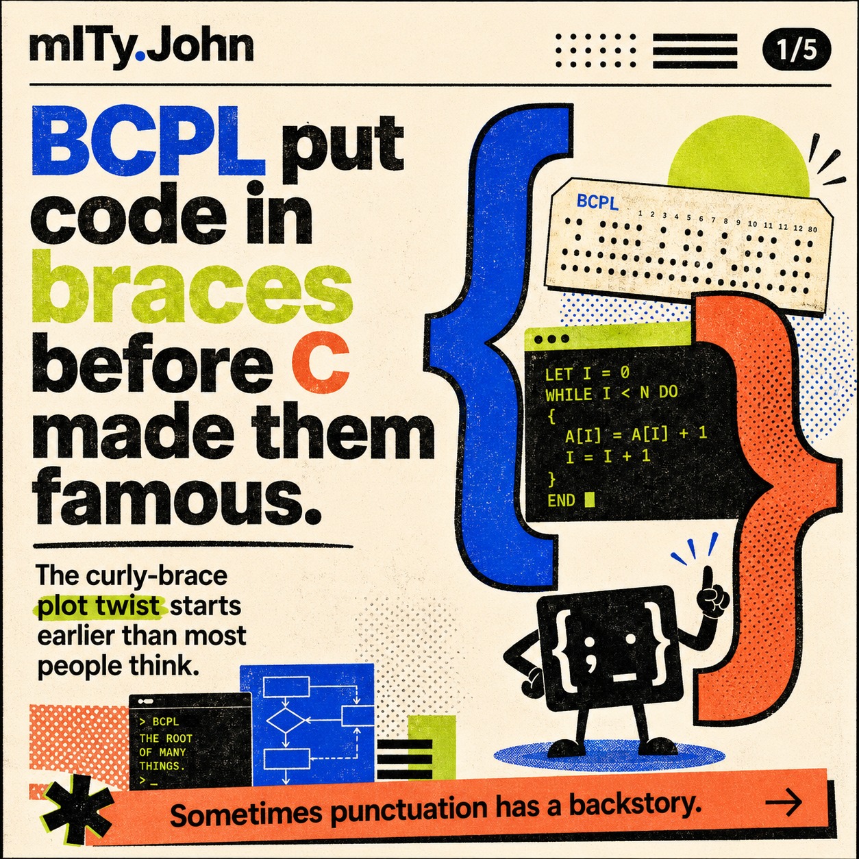 Curly braces feel so normal today that we barely notice them.

{
code lives here
}

But before C made them famous, **BCPL** was already putting code in braces.

BCPL stands for **Basic Combined Programming Language**.

A wonderfully practical name for a wonderfully practical language.

It was designed by Martin Richards in the 1960s as a simpler descendant of CPL, focused on portability, compiler writing and systems programming.

Not exactly a language built for hype.

More like:

“Can we make t